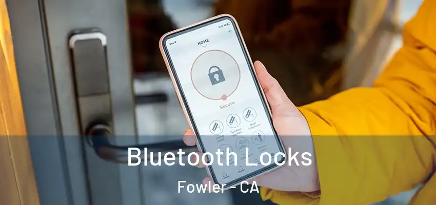  Bluetooth Locks Fowler - CA