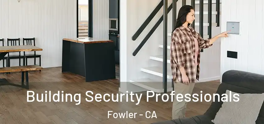  Building Security Professionals Fowler - CA