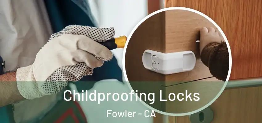  Childproofing Locks Fowler - CA