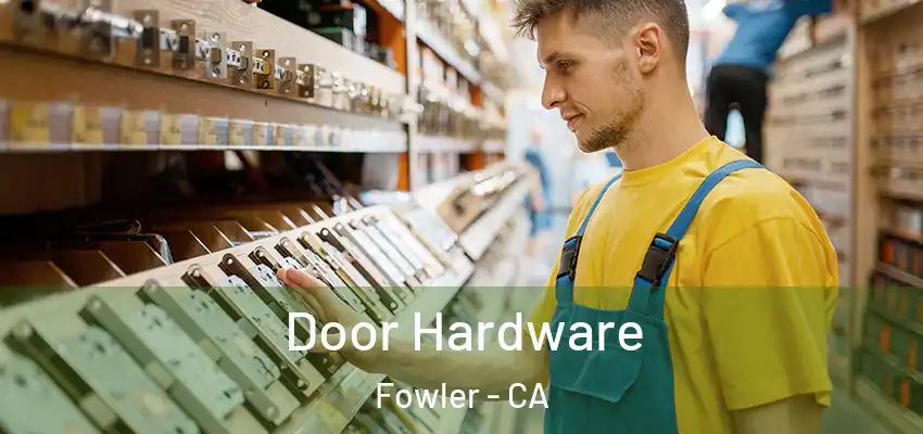  Door Hardware Fowler - CA