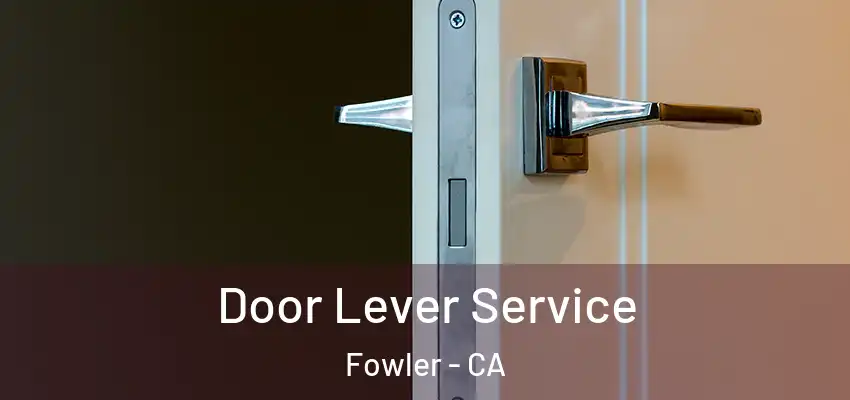  Door Lever Service Fowler - CA