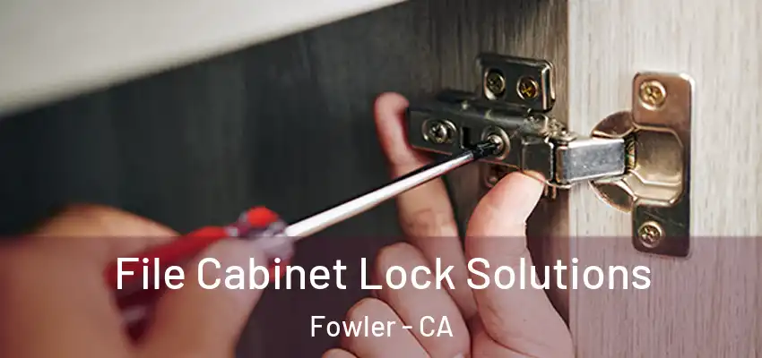  File Cabinet Lock Solutions Fowler - CA