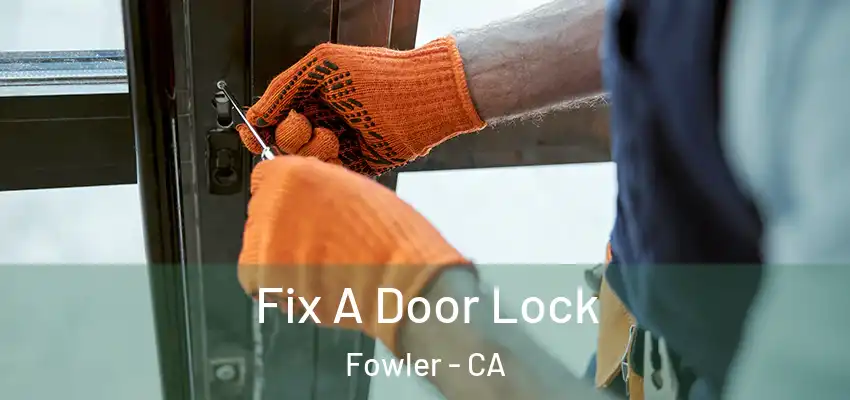  Fix A Door Lock Fowler - CA