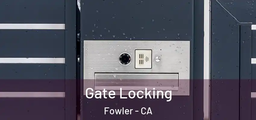  Gate Locking Fowler - CA