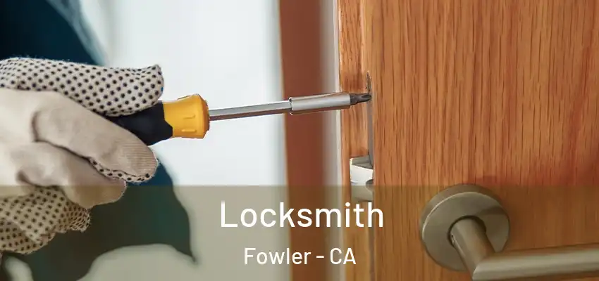  Locksmith Fowler - CA
