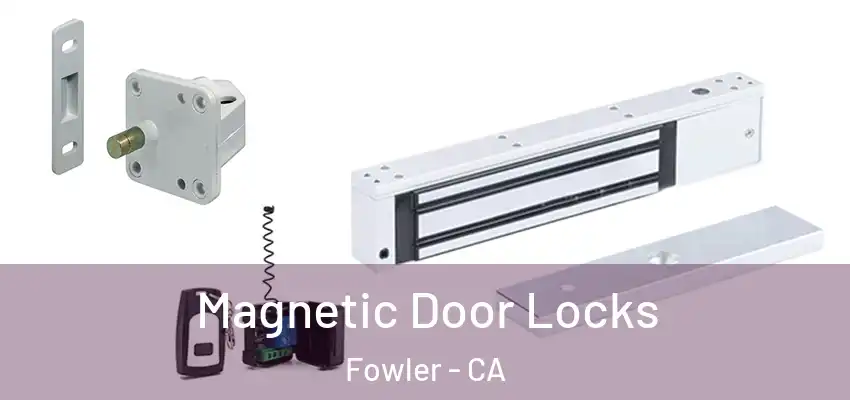  Magnetic Door Locks Fowler - CA