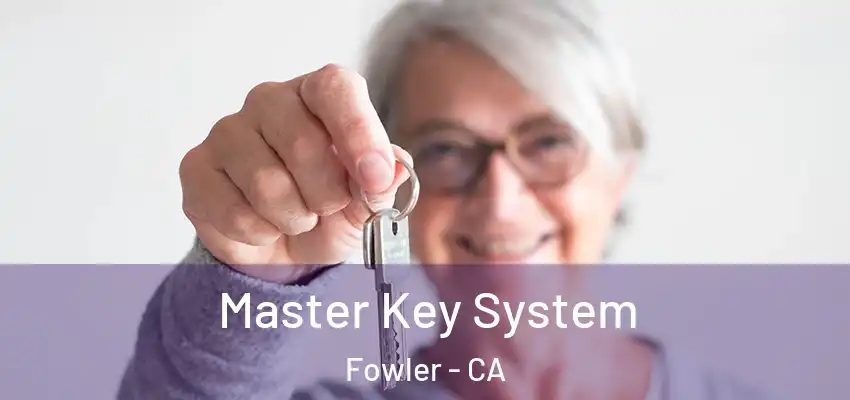  Master Key System Fowler - CA