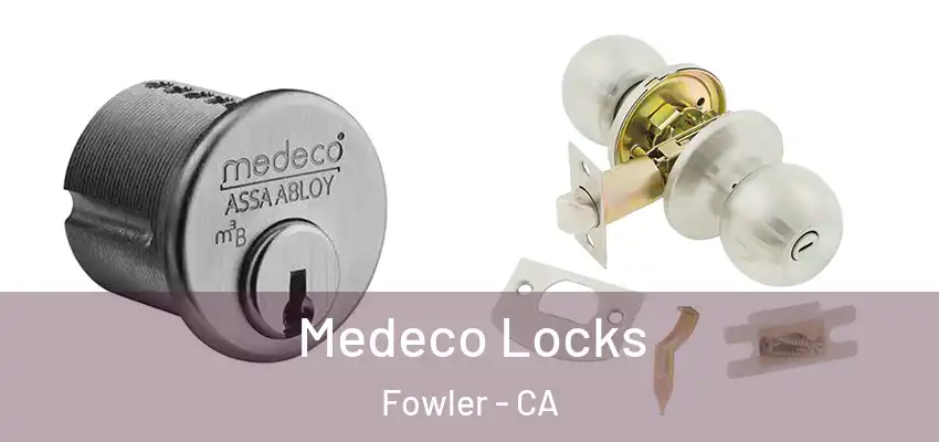  Medeco Locks Fowler - CA