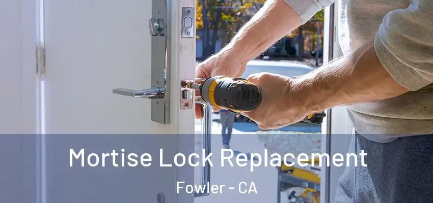  Mortise Lock Replacement Fowler - CA