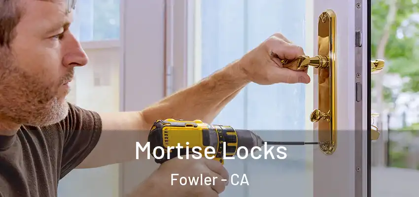  Mortise Locks Fowler - CA