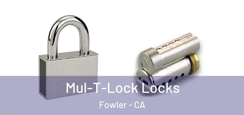  Mul-T-Lock Locks Fowler - CA
