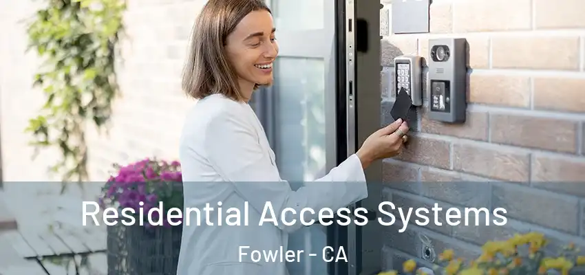  Residential Access Systems Fowler - CA
