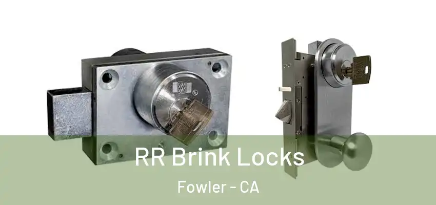  RR Brink Locks Fowler - CA