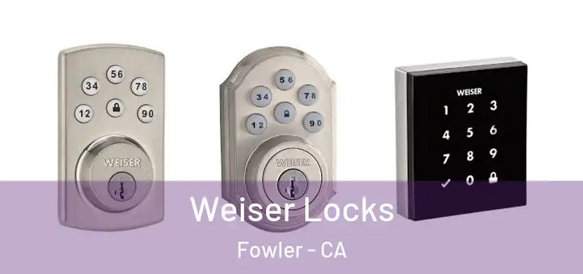  Weiser Locks Fowler - CA