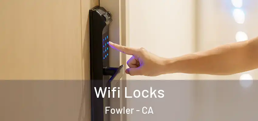  Wifi Locks Fowler - CA